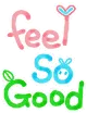 feel so good