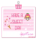 HAVE A SWEET DAY