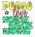 peace love horse back riding