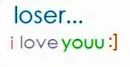 I LOVE U LOSER