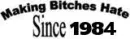 makin bitches hate since 1984