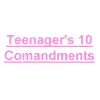 Teenager's 10 Comandments