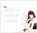 HAVE A SWEET WEEK