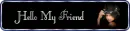 Hello My Friend