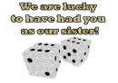 We are lucky to have you as a sister