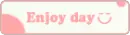 ENJOY DAY