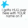 I got a hug