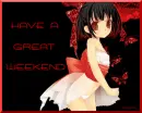 HAVE A GREAT WEEKEND
