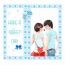 HAVE A SWEET DAY