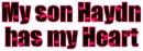 My son Haydn has my Heart