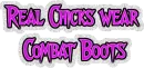 Real Chicks Wear Combat Boots