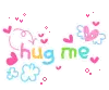 hug me