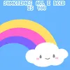 All I Need Is U