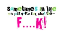 Sometimes...