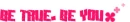 betrue