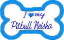 I Love my Pitbull Neisha