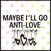 anti love