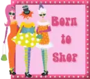 Born to shop