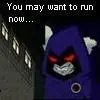You may want to run now...