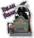 Relax Brian, I'm just here for the cake
