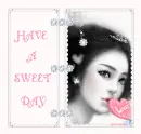 HAVE A SWEET DAY