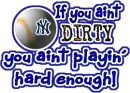 If you aint Dirty you aint playing hard enough