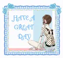 HAVE A GREAT DAY
