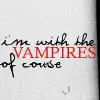 Im with the vampires