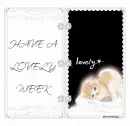 HAVE A LOVELY WEEK