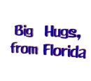 Big hugs from Florida