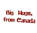 Big hugs from Canada