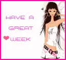 HAVE A GREAT WEEK