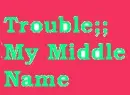 Trouble