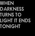 darkness turns to light
