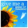 GIVE ME A SUMMER 2 REMEMBER