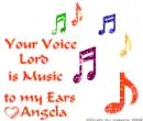 4 Angela- Your Voice Lord is Music to My Ears
