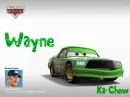 Chick Hicks- Wayne
