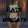 naruto hates mondays