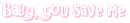 baby,u saved me