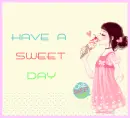 HAVE A SWEET DAY