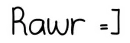 Rawr =]