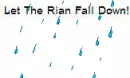 Let The Rian Fall Down!