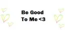 Be Good