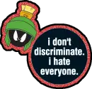 I Don't Discriminate =)