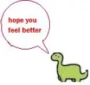 Hope you feel better