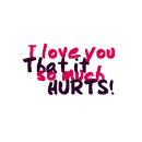 LOVE IT HURTS