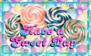 have a sweet day