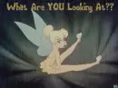 Tinkerbell- What Are YOU Looking At??