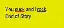 You Suck and I Rock