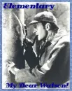 Sherlock Holmes- Elementary My Dear Watson!